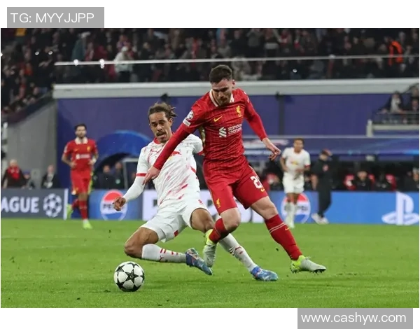 莱比锡大胜！利物浦球星闪耀，助球队取得胜利